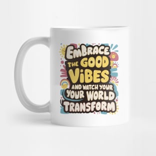 Embrace The Good Vibes Mug